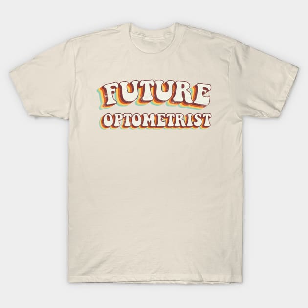 Future Optometrist - Groovy Retro 70s Style T-Shirt by LuneFolk